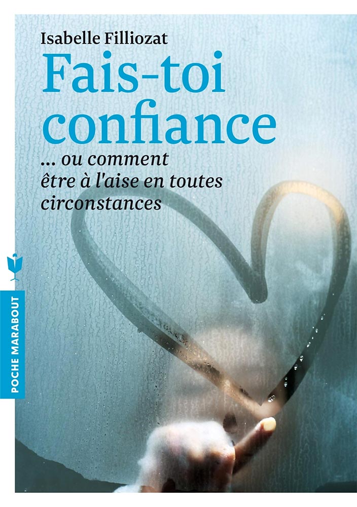 Couverture du livre "Fais-toi confiance... ou comment être à l'aise en toutes circonstances" par Isabelle Filliozat